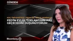 "I Expect the Fed to Skip the September Meeting" | Koç University / Prof. Dr. Selva Demiralp