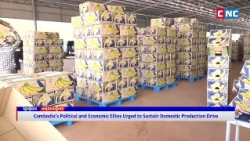 [VIDEO]​​ Cambodia’s Political and Economic Elites Urged to Sustain Domestic Production Drive