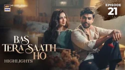 Bas Tera Saath Ho Episode 21 | Highlights | Farhan Saeed | Sana Javed | ARY Digital Drama