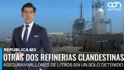 Clandestine refineries in Tamaulipas: Millions of liters seized with no one arrested