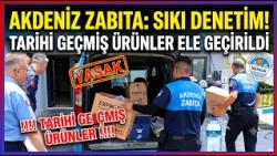 AKDENIZ MUNICIPALITY POLICE TEAMS INSPECTED EXPIRED PRODUCTS @Kanal33mersin