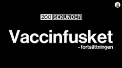 200 sekunder: Vaccinfusket – fortsättningen